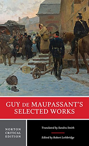 Guy de Maupassant's Selected Works: A Norton Critical Edition (Norton Critical Editions, Band 0) von W W NORTON & CO